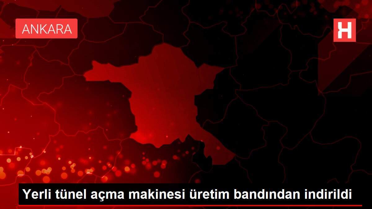 Yerli tünel açma makinesi üretim bandından indirildi