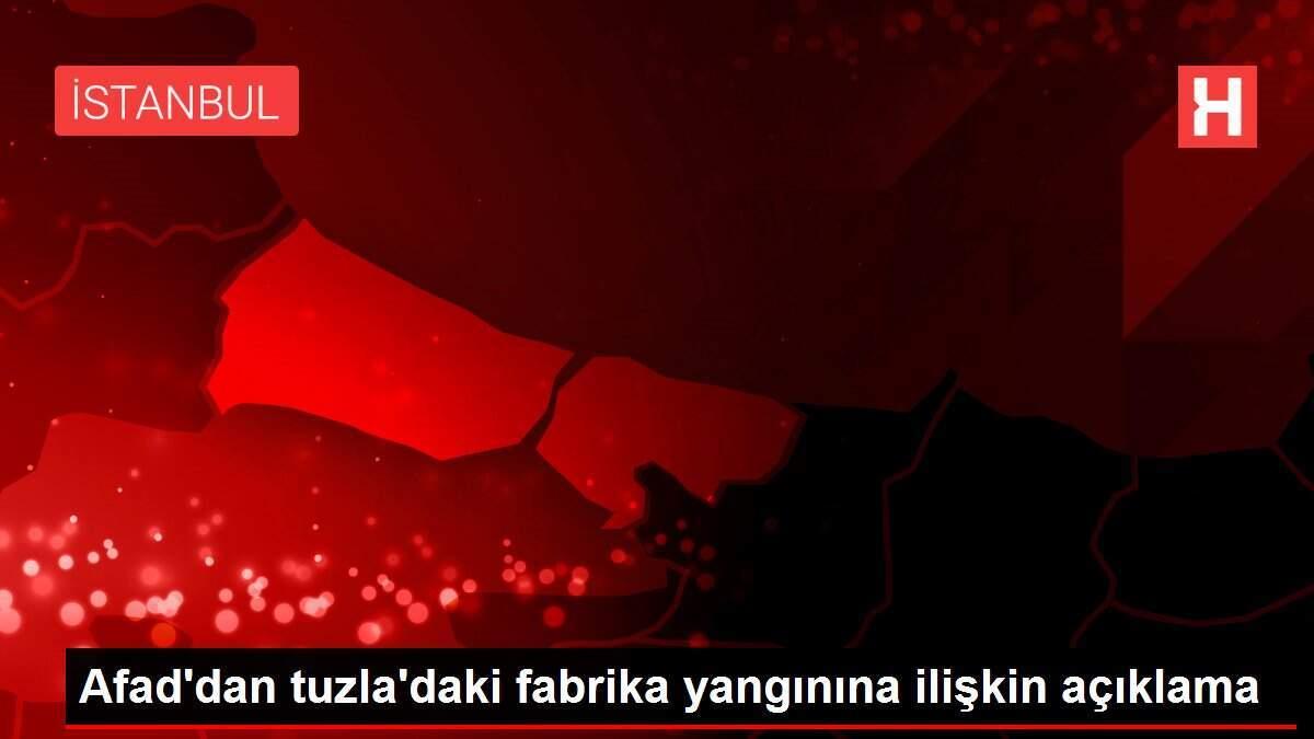 Afad'dan tuzla'daki fabrika yangınına ilişkin açıklama