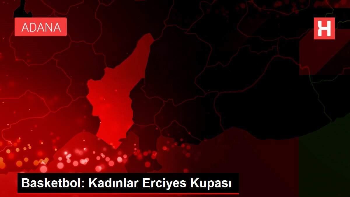 Basketbol: Kadınlar Erciyes Kupası