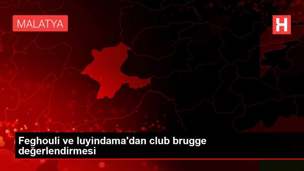 Feghouli ve luyindama'dan club brugge değerlendirmesi