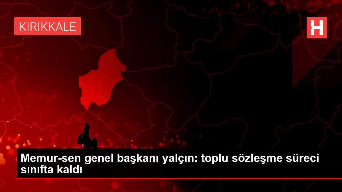 Memur-sen genel başkanı yalçın: toplu sözleşme süreci sınıfta kaldı