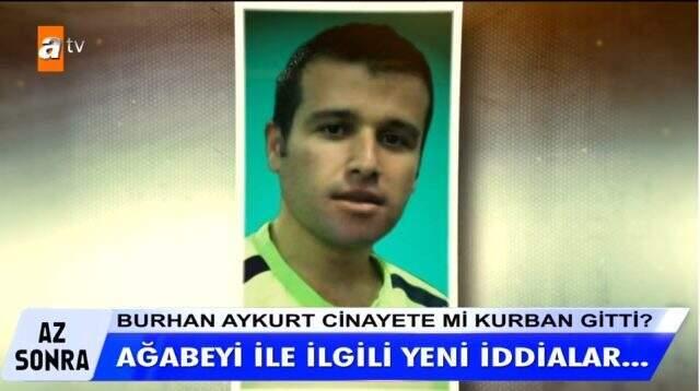 Müge Anlı'da kayıp Burhan Aykurt olayında 'Konsomatris' detayı