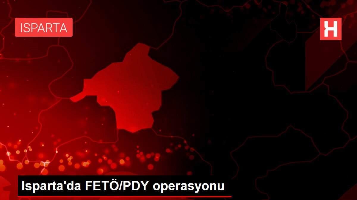 Isparta'da FETÖ/PDY operasyonu