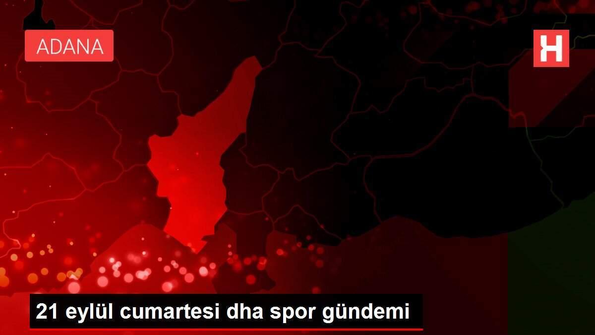 21 eylül cumartesi dha spor gündemi