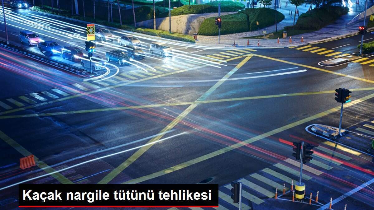 Kaçak nargile tütünü tehlikesi