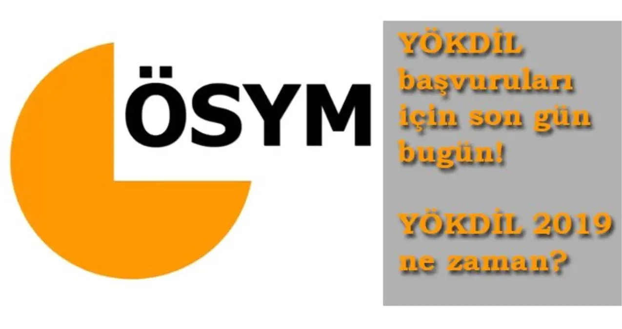 YÖKDİL 2019 başvuruları için son gün! YÖKDİL sınavı ne zaman?