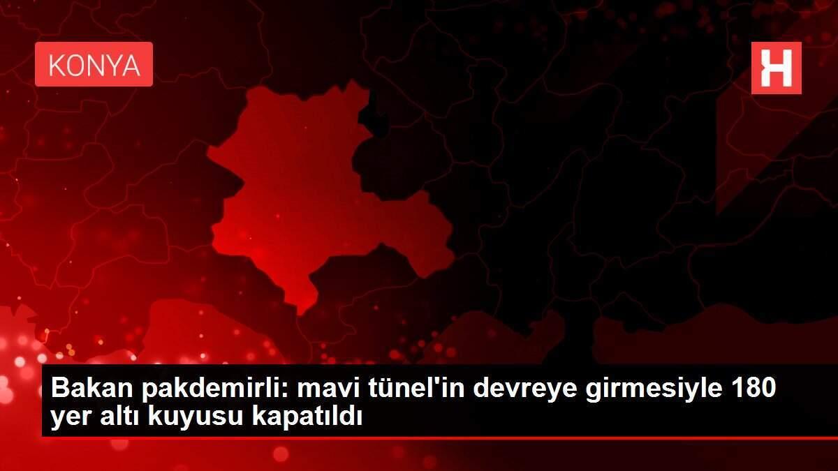 Bakan pakdemirli: mavi tünel'in devreye girmesiyle 180 yer altı kuyusu kapatıldı Bakan pakdemirli: mavi tünel'in devreye girmesiyle 180 yer altı kuyusu kapatıldı
