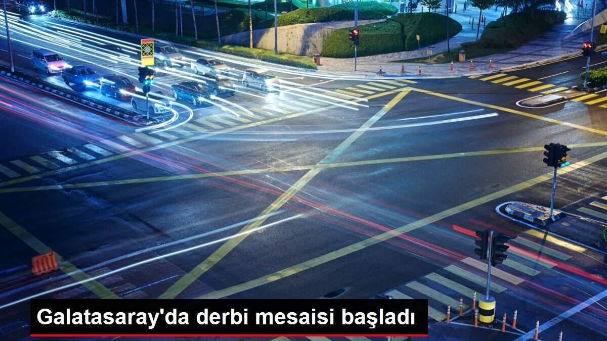 Galatasaray'da derbi mesaisi başladı