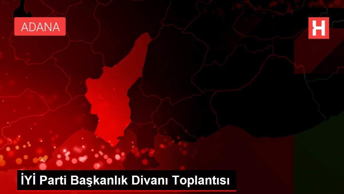 İYİ Parti Başkanlık Divanı Toplantısı