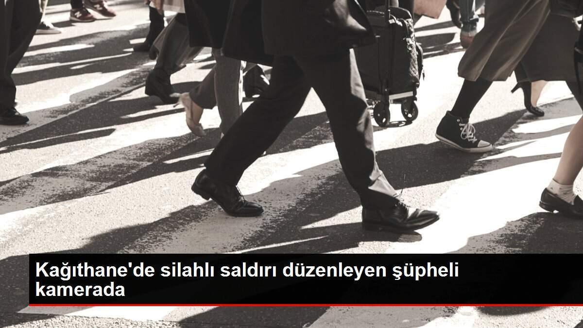 Kağıthane'de silahlı saldırı düzenleyen şüpheli kamerada