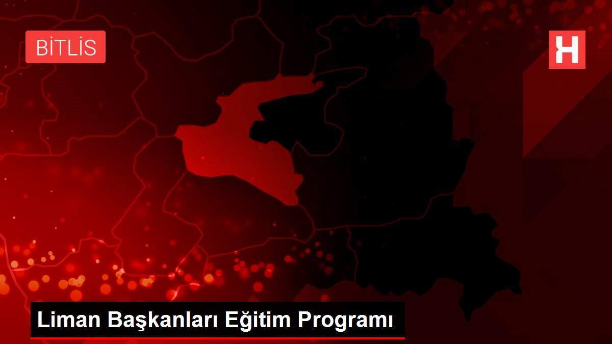 Liman Başkanları Eğitim Programı