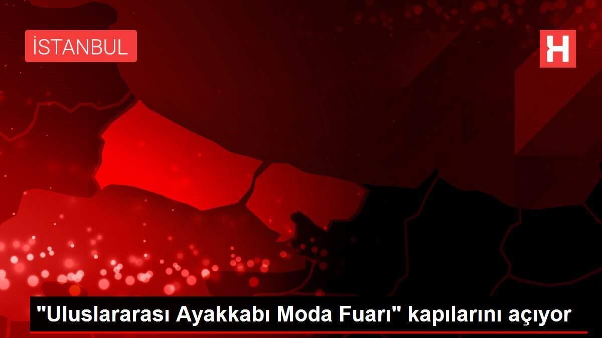 "Uluslararası Ayakkabı Moda Fuarı" kapılarını açıyor