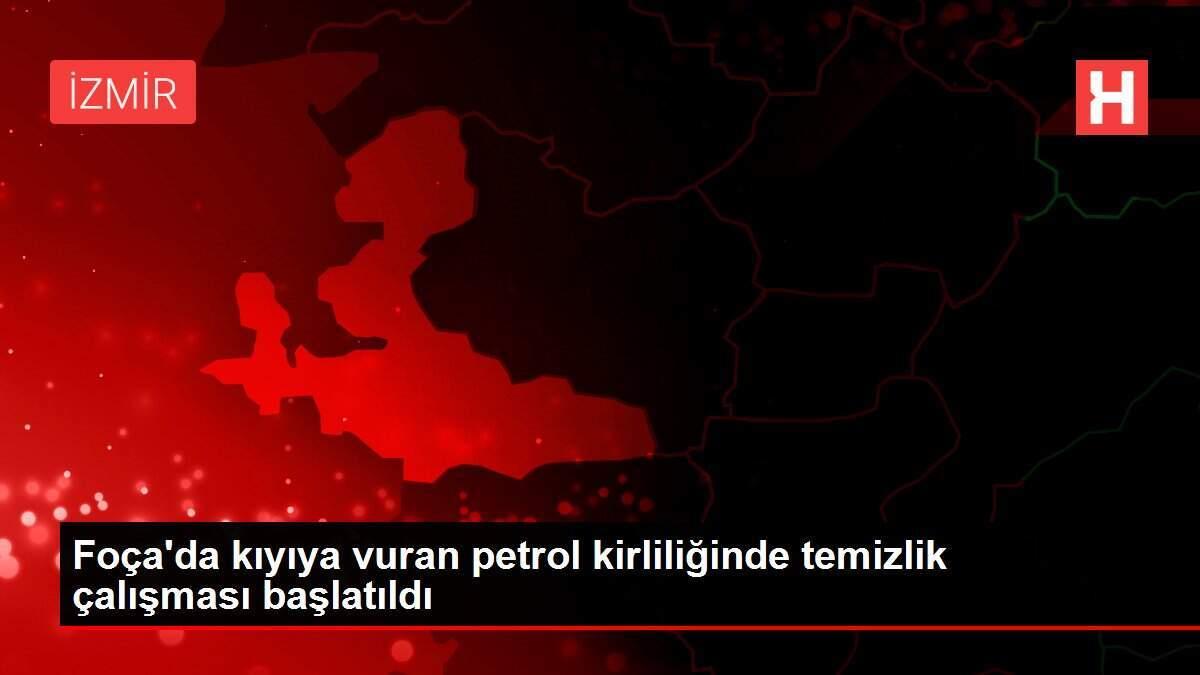 Foça'da kıyıya vuran petrol kirliliğinde temizlik çalışması başlatıldı