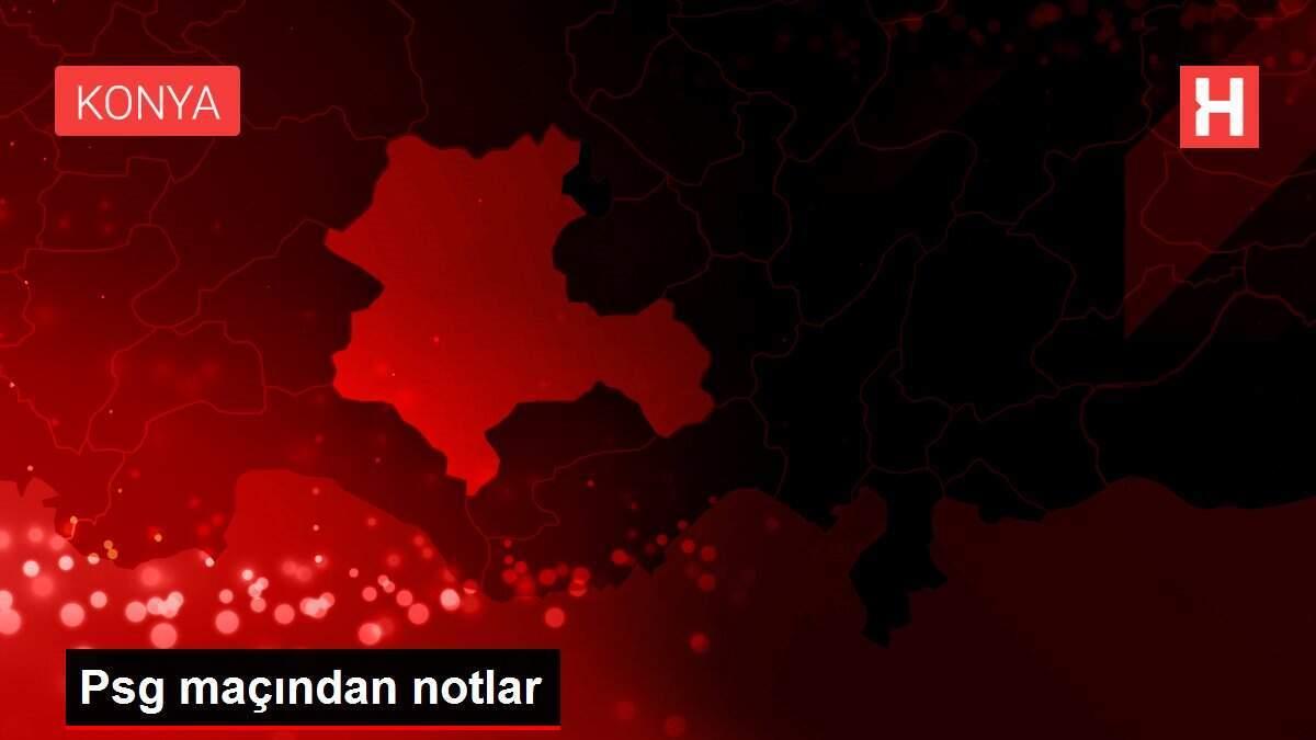 Psg maçından notlar Psg maçından notlar