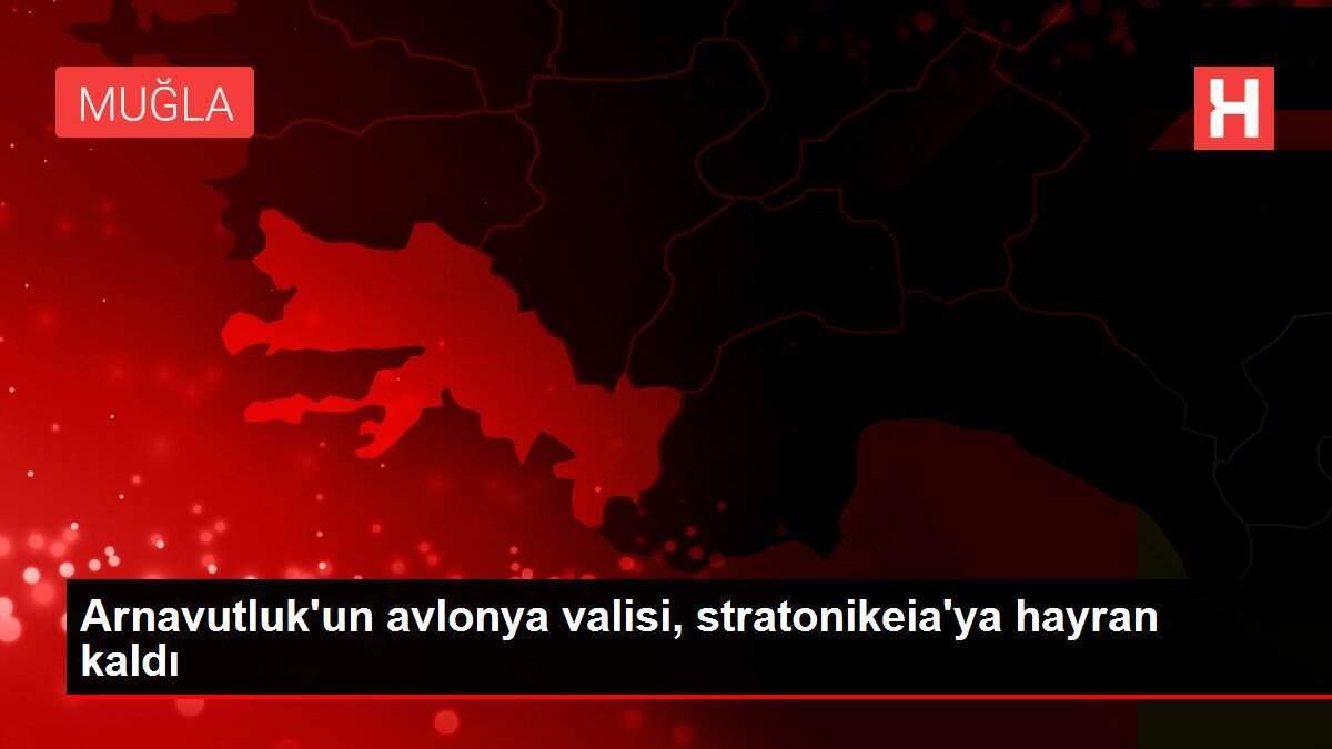 Arnavutluk'un avlonya valisi, stratonikeia'ya hayran kaldı Arnavutluk'un avlonya valisi, stratonikeia'ya hayran kaldı