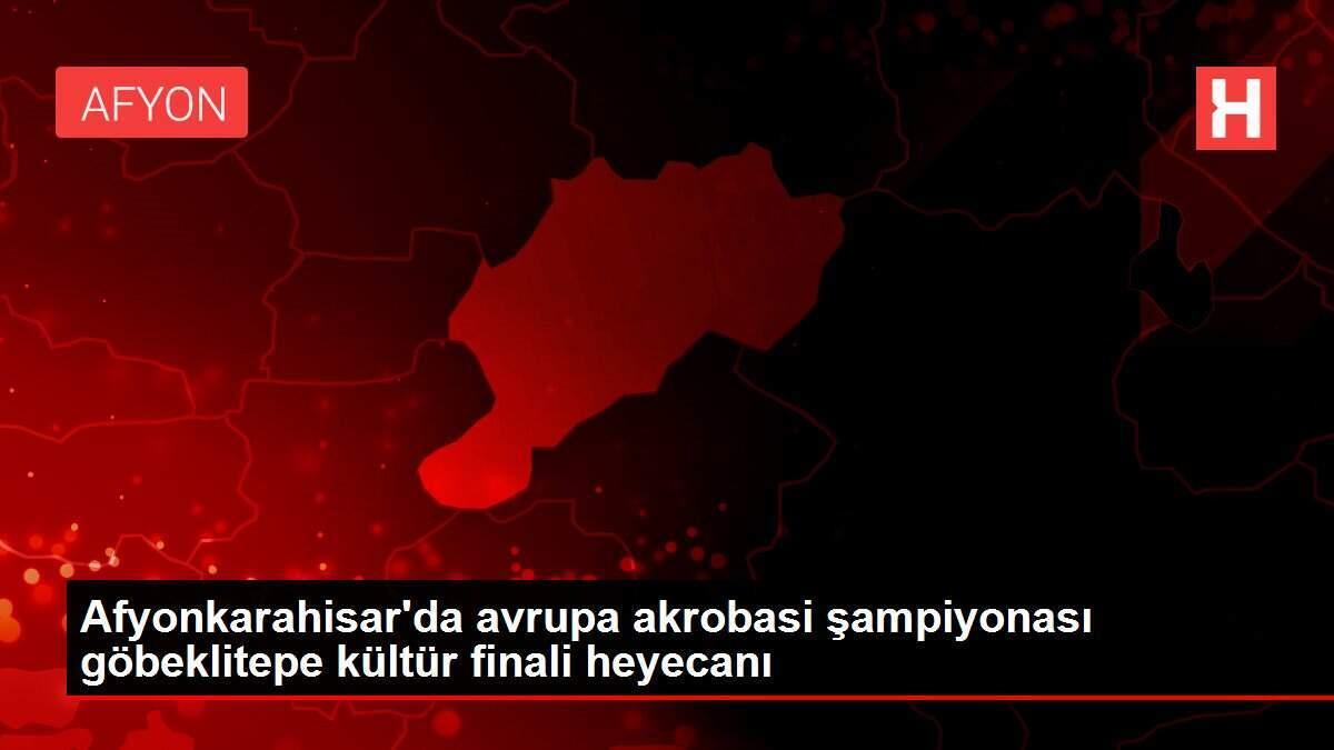 Afyonkarahisar'da avrupa akrobasi şampiyonası göbeklitepe kültür finali heyecanı