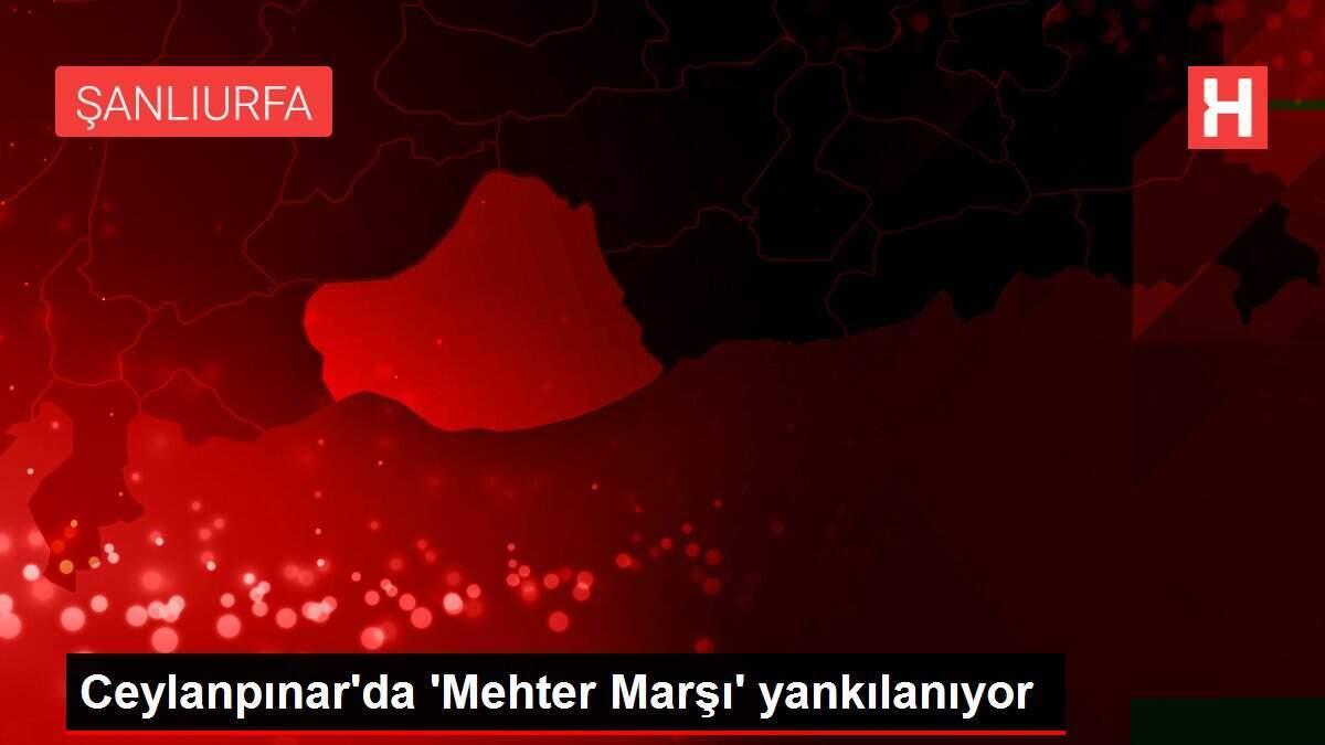 Ceylanpınar'da 'Mehter Marşı' yankılanıyor