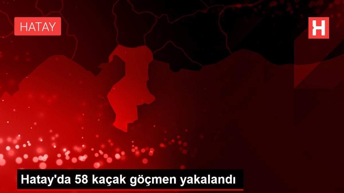 Hatay'da 58 kaçak göçmen yakalandı