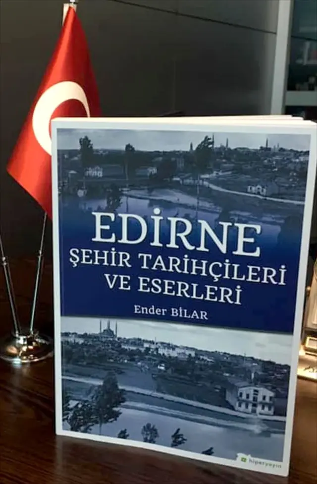 'Edirne Şehir Tarihçileri ve Eserleri' kitabı yayımlandı 'Edirne Şehir Tarihçileri ve Eserleri' kitabı yayımlandı