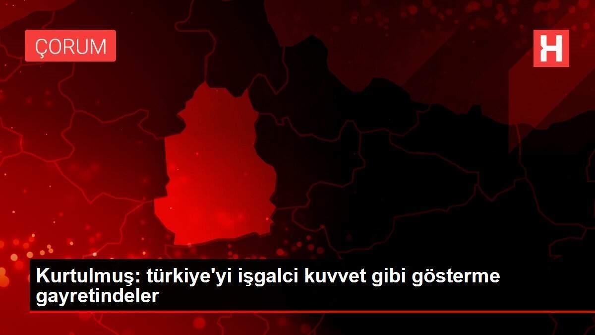 Kurtulmuş: türkiye'yi işgalci kuvvet gibi gösterme gayretindeler Kurtulmuş: türkiye'yi işgalci kuvvet gibi gösterme gayretindeler