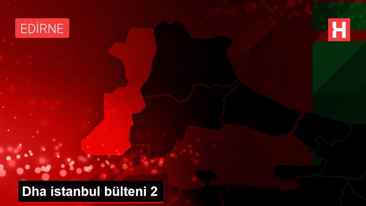 Dha istanbul bülteni 2