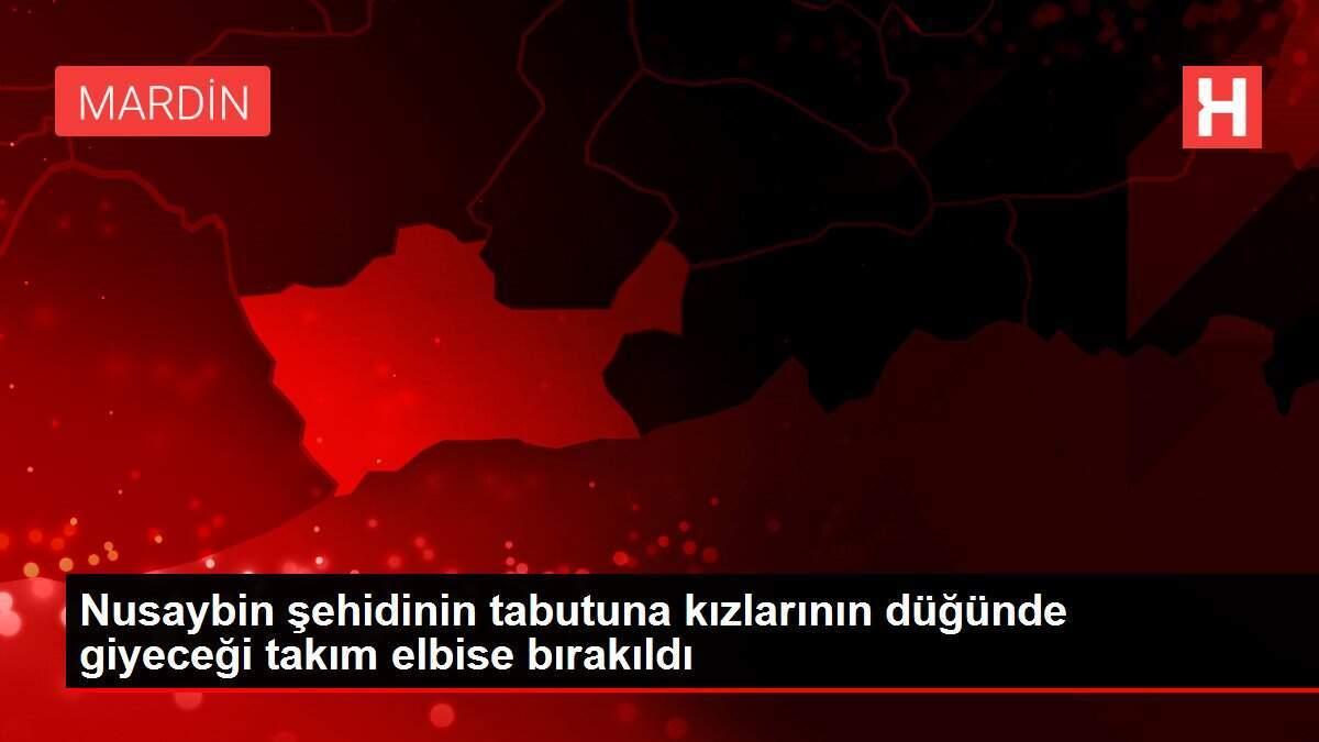 Nusaybin şehidinin tabutuna kızlarının düğünde giyeceği takım elbise bırakıldı