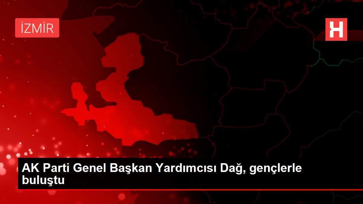AK Parti Genel Başkan Yardımcısı Dağ, gençlerle buluştu