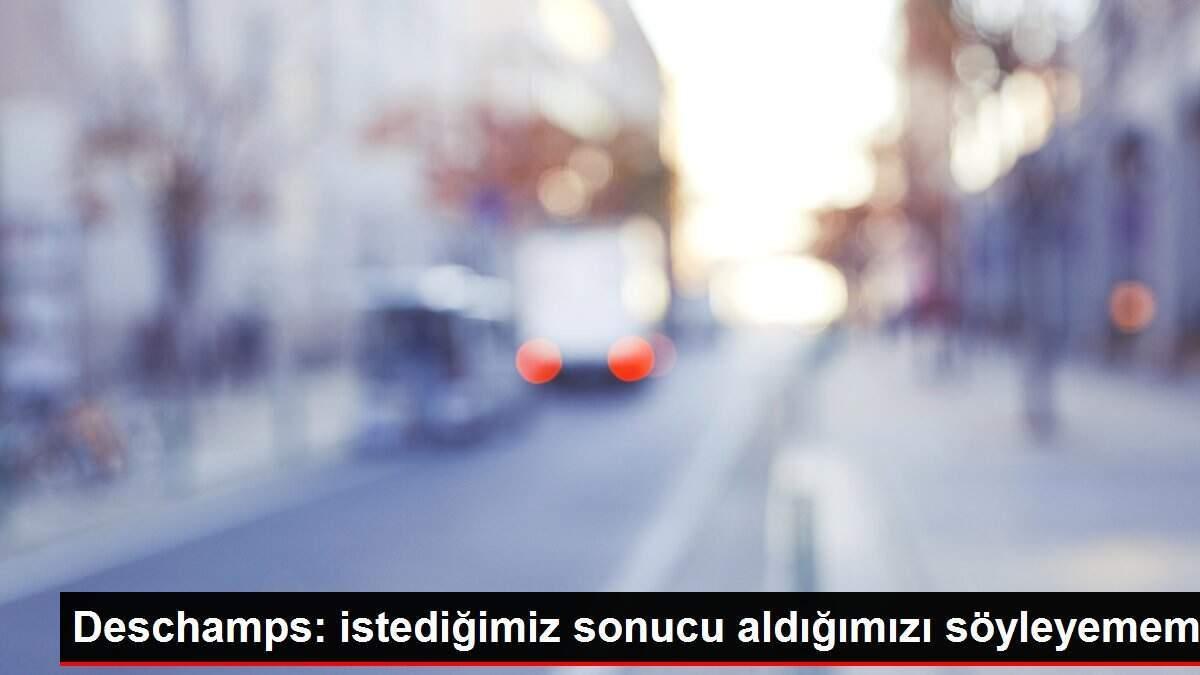 Deschamps: istediğimiz sonucu aldığımızı söyleyemem