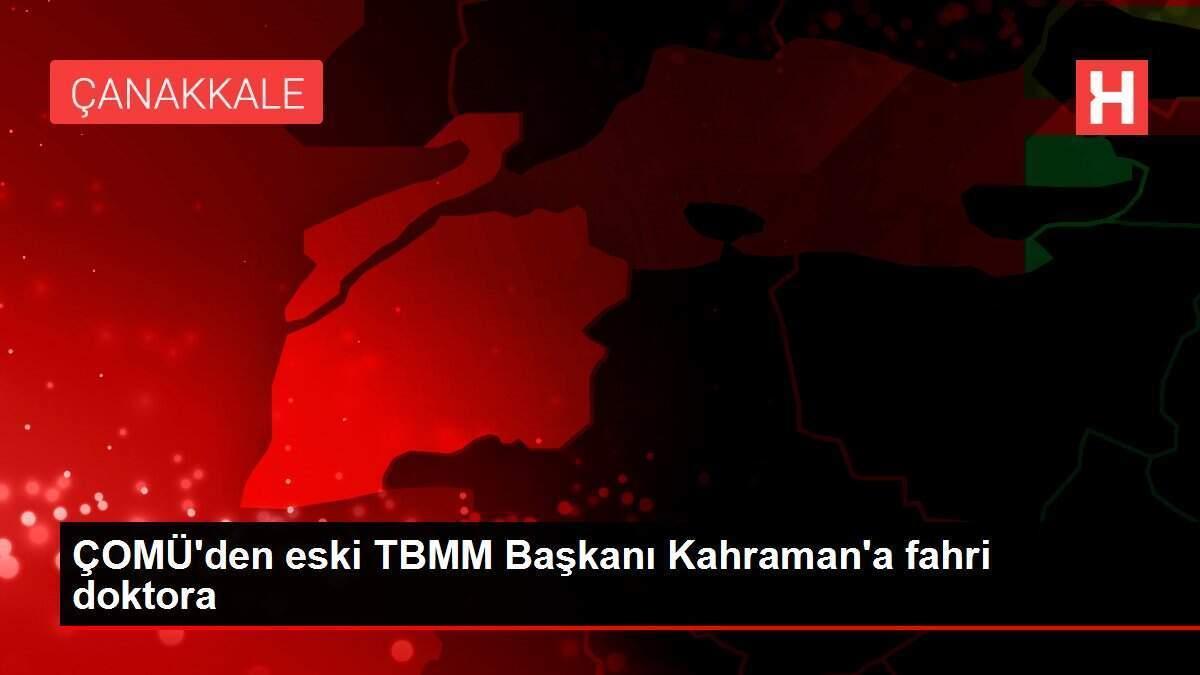 ÇOMÜ'den eski TBMM Başkanı Kahraman'a fahri doktora
