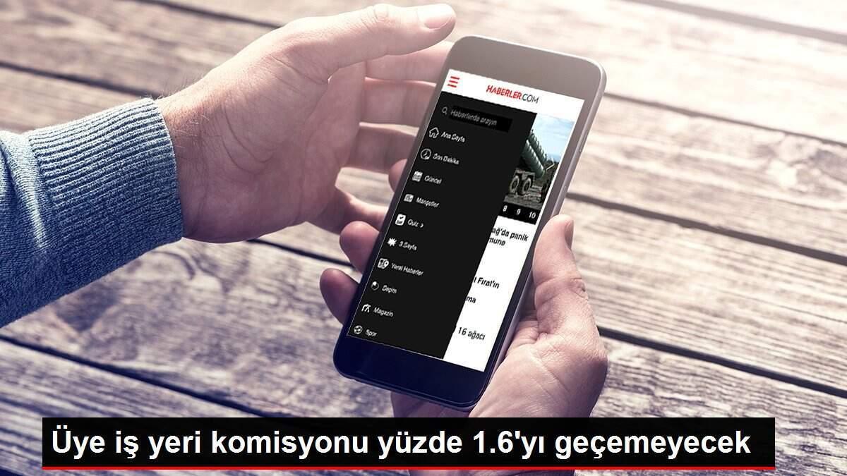 Üye iş yeri komisyonu yüzde 1.6'yı geçemeyecek Üye iş yeri komisyonu yüzde 1.6'yı geçemeyecek