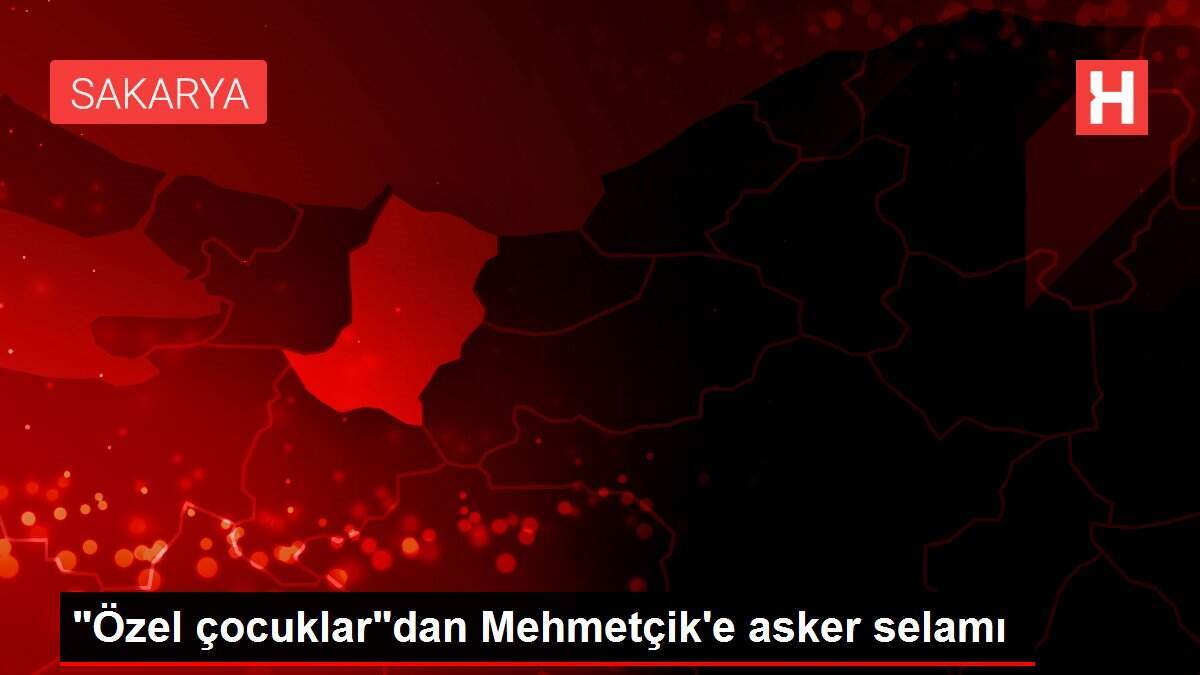 'Özel çocuklar'dan Mehmetçik'e asker selamı