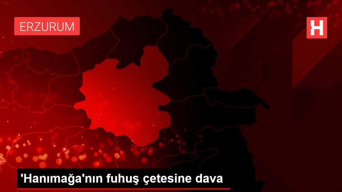 'Hanımağa'nın fuhuş çetesine dava 'Hanımağa'nın fuhuş çetesine dava