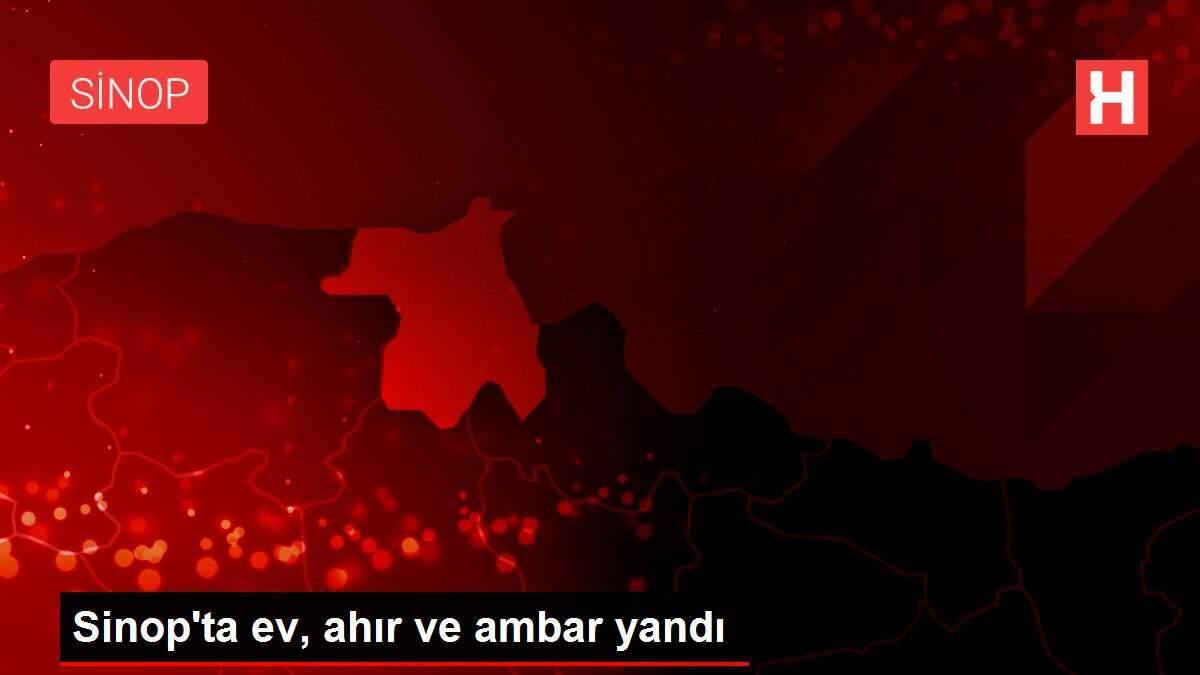 Sinop'ta ev, ahır ve ambar yandı