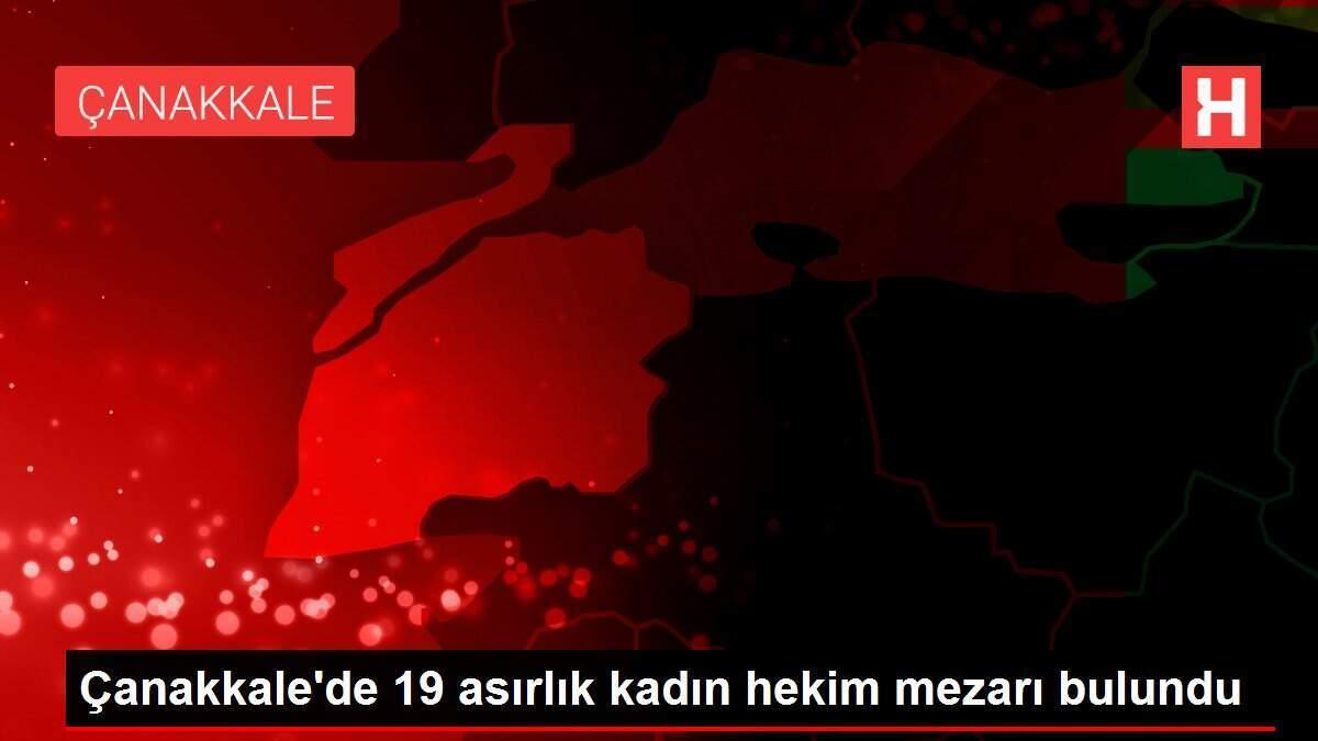 Çanakkale'de 19 asırlık kadın hekim mezarı bulundu