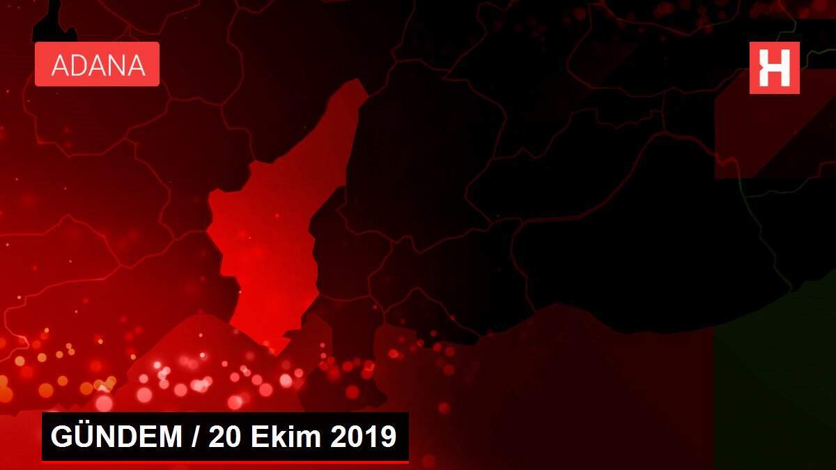 GÜNDEM / 20 Ekim 2019