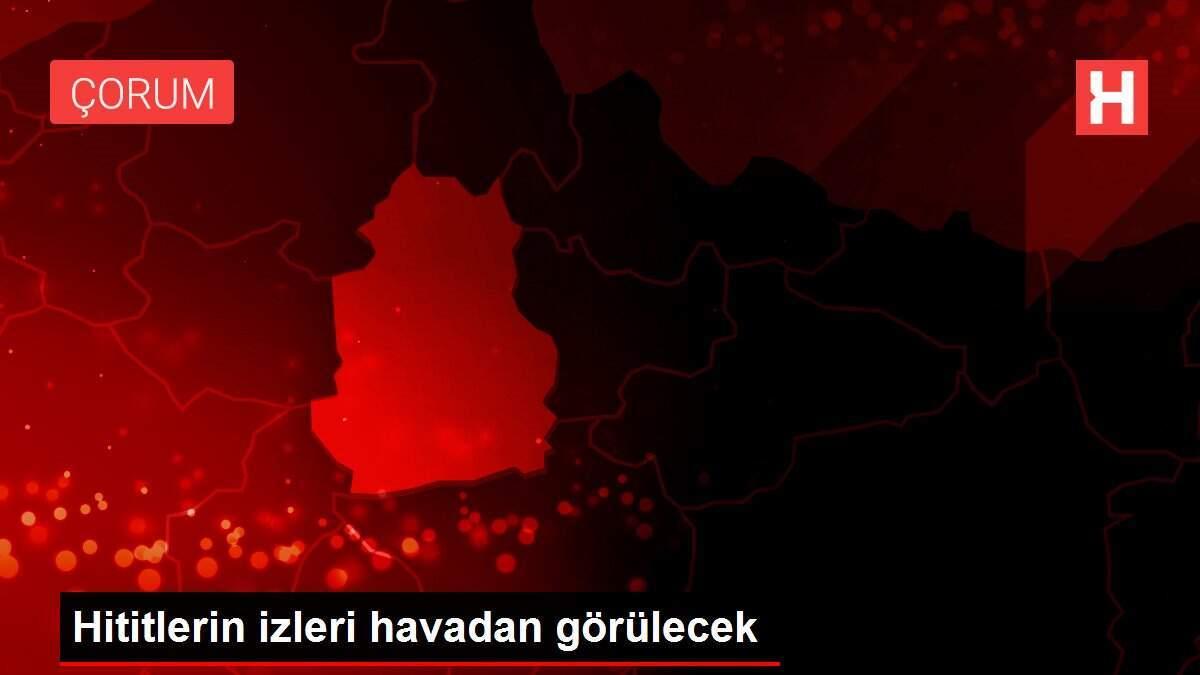 Hititlerin izleri havadan görülecek Hititlerin izleri havadan görülecek