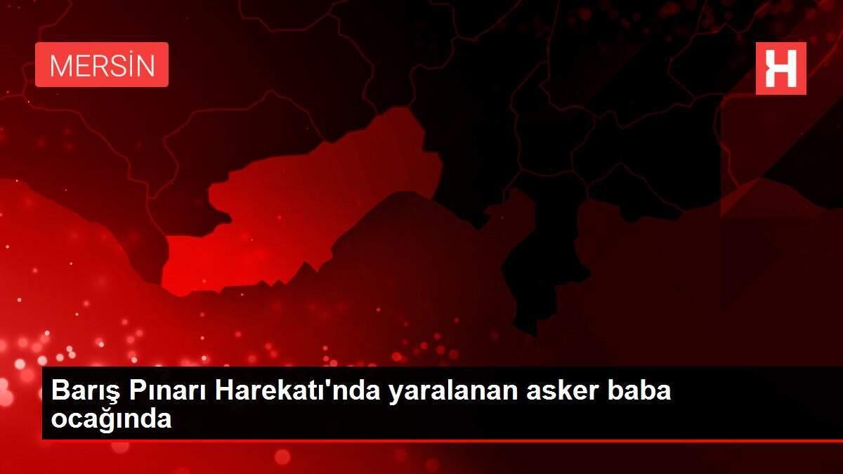 Barış Pınarı Harekatı'nda yaralanan asker baba ocağında