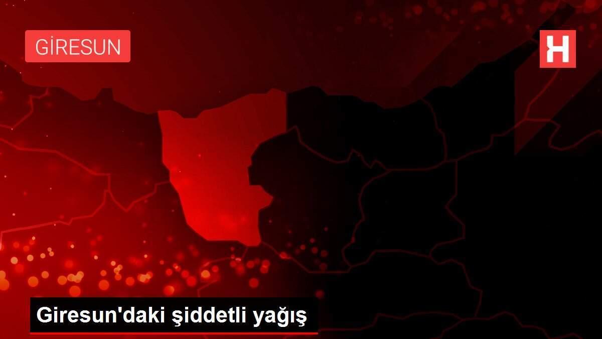 Giresun'daki şiddetli yağış