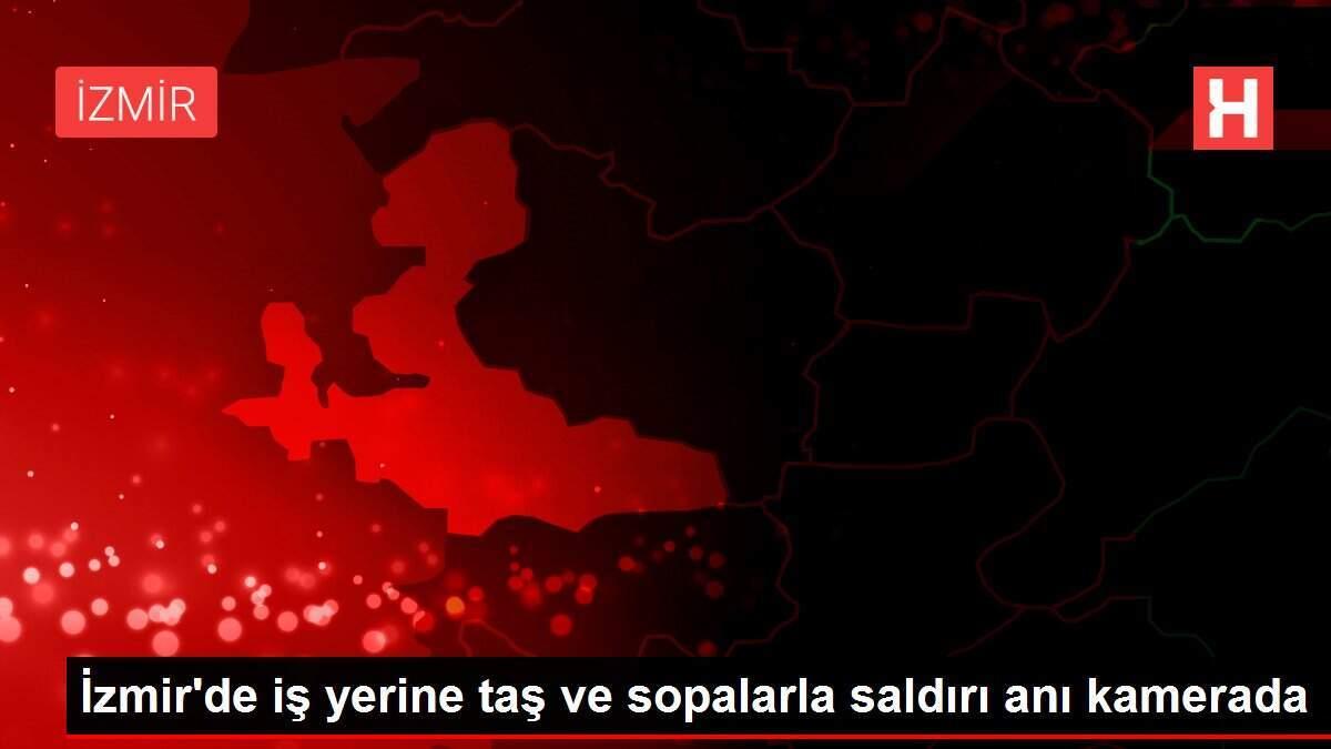 İzmir'de iş yerine taş ve sopalarla saldırı anı kamerada