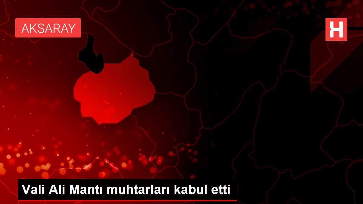 Vali Ali Mantı muhtarları kabul etti