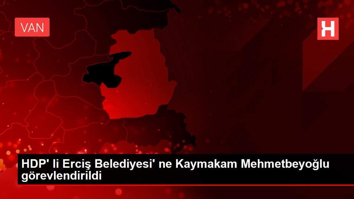 HDP' li Erciş Belediyesi' ne Kaymakam Mehmetbeyoğlu görevlendirildi HDP' li Erciş Belediyesi' ne Kaymakam Mehmetbeyoğlu görevlendirildi