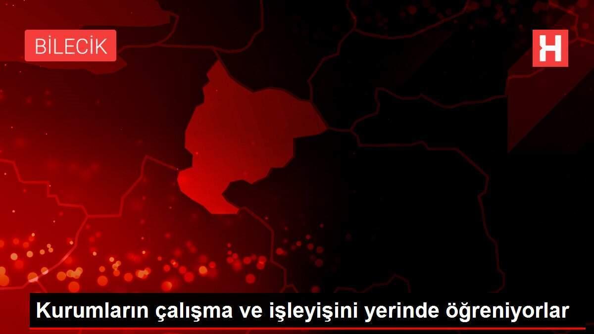 Kurumların çalışma ve işleyişini yerinde öğreniyorlar