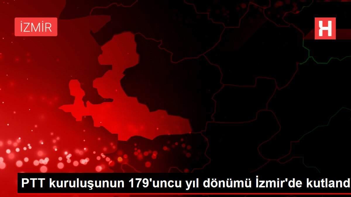 PTT kuruluşunun 179'uncu yıl dönümü İzmir'de kutlandı