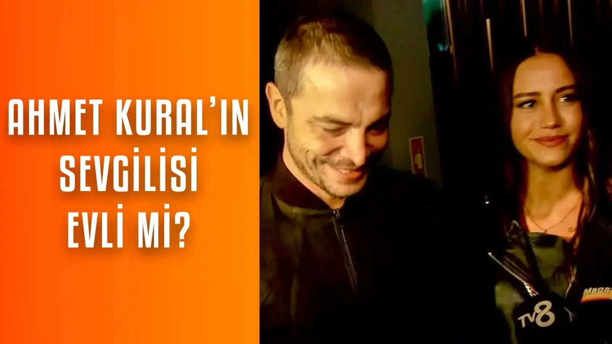 Ahmet Kural sevgilisi Çağla Gizem Çelik ile ne zaman evleniyor?