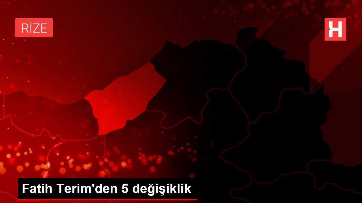 Fatih Terim'den 5 değişiklik