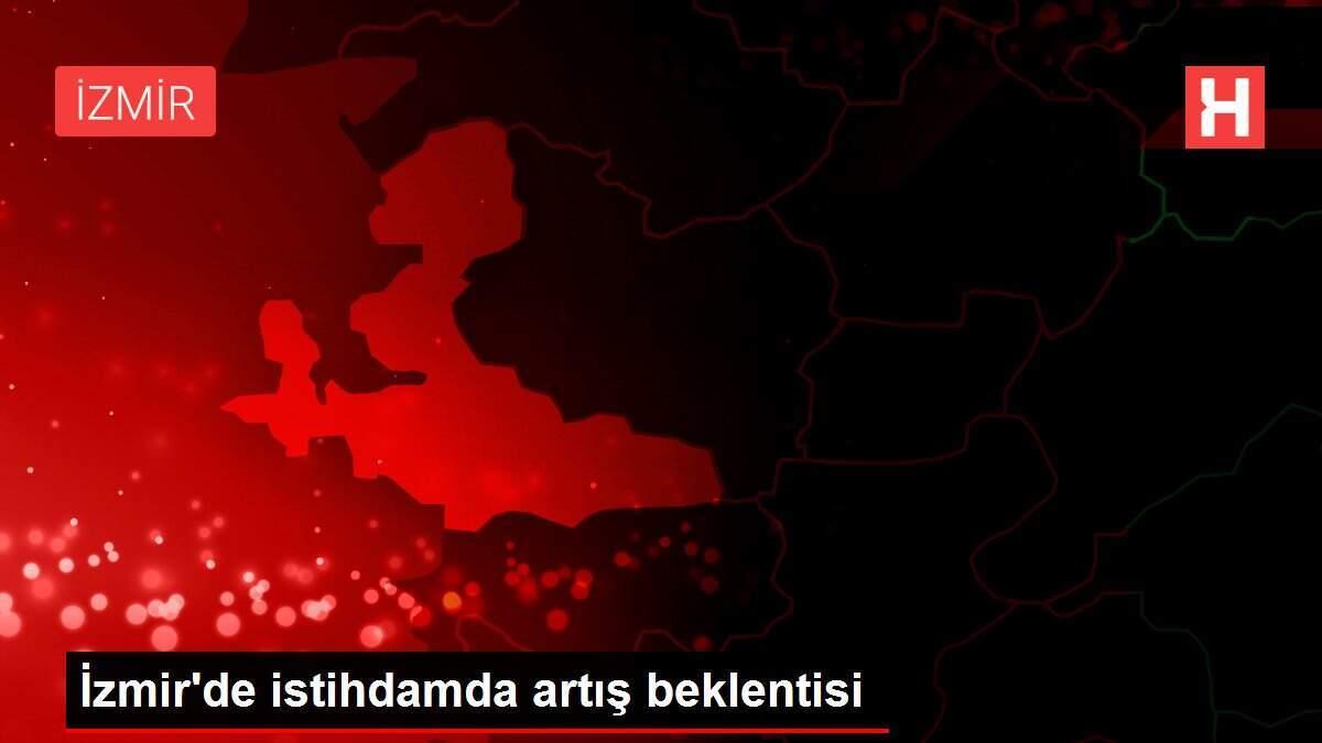 İzmir'de istihdamda artış beklentisi