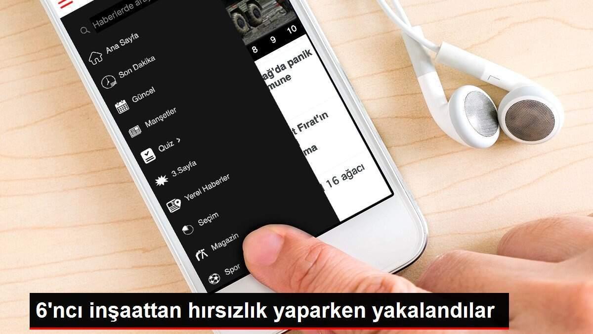 6'ncı inşaattan hırsızlık yaparken yakalandılar