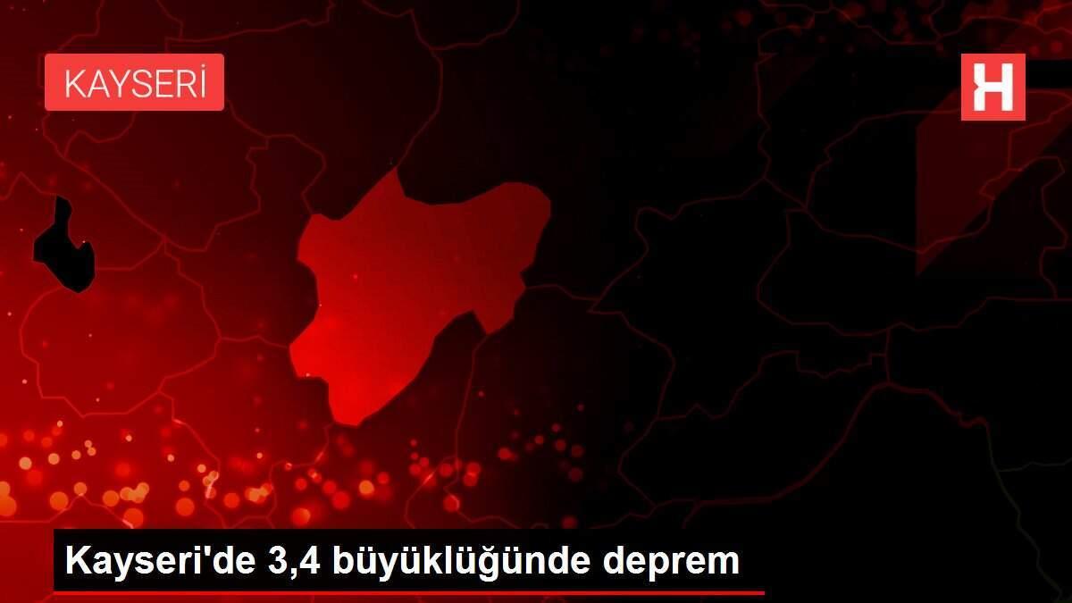 Kayseri'de 3,4 büyüklüğünde deprem