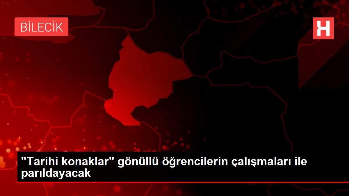 'Tarihi konaklar' gönüllü öğrencilerin çalışmaları ile parıldayacak