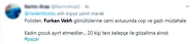 Furkan Vakfı'nın eylemine biber gazlı ve joplu polis müdahalesi sosyal medyada eleştirildi